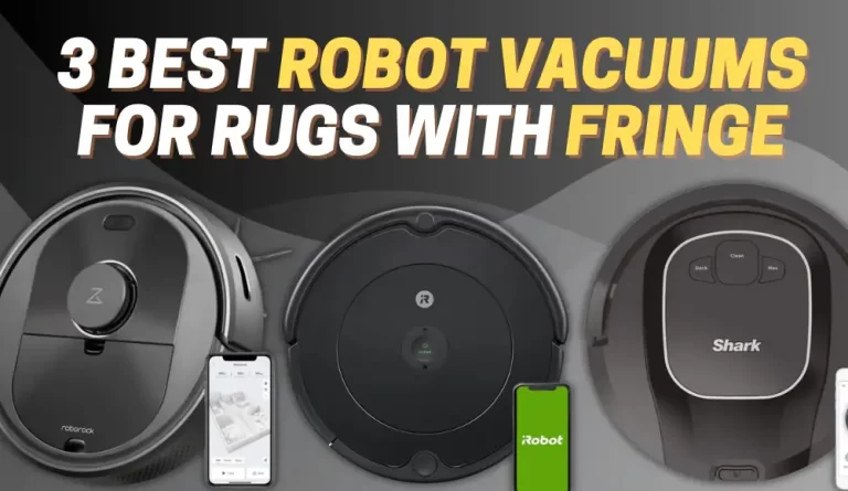 Best Robot Vacuum for Rugs with Fringe