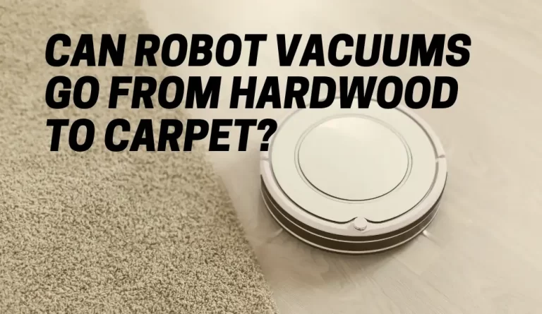 Can Robot Vacuums Go from Hardwood to Carpet?