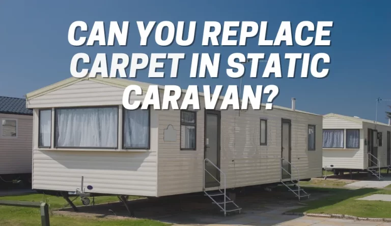 Can You Replace Carpet in Static Caravan