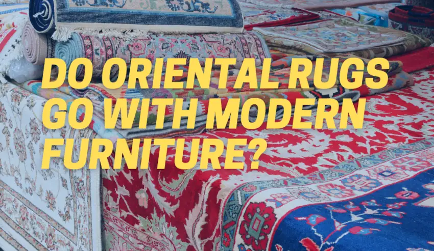 Do Oriental Rugs Go With Modern Furniture?