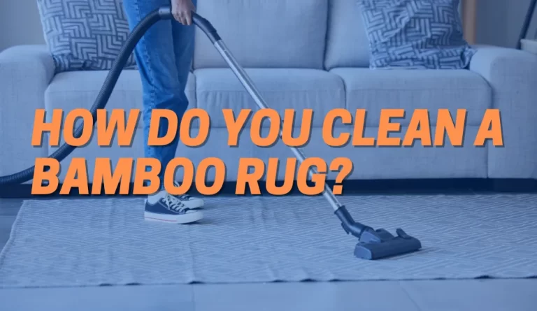 How Do You Clean a Bamboo Rug?