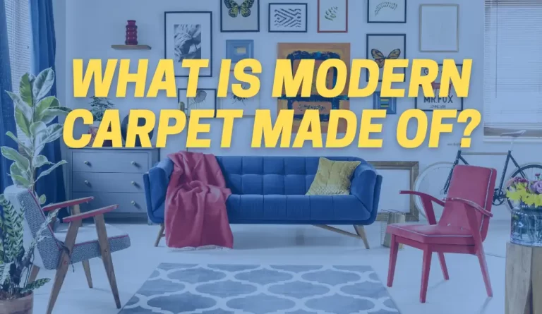 What is Modern Carpet Made of