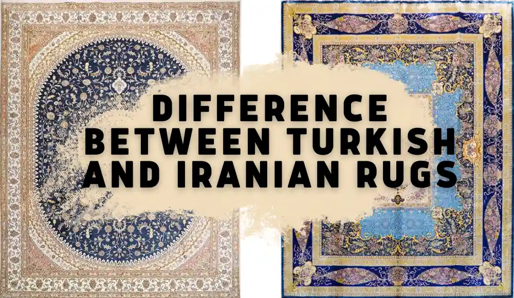 What is the Difference Between Turkish and Iranian Rug