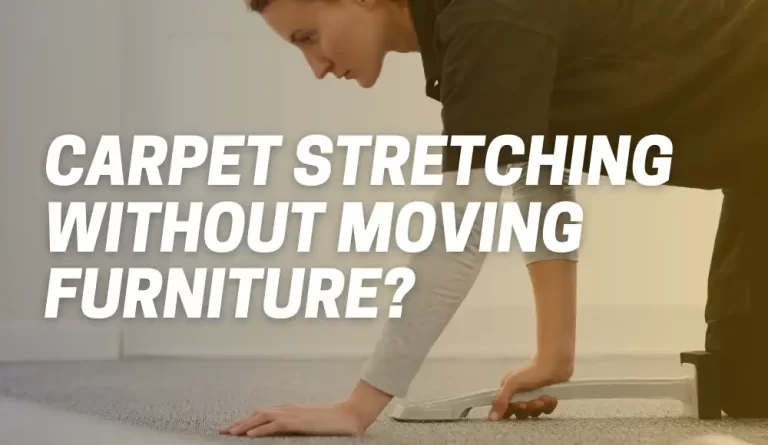 can carpet be stretched without moving furniture
