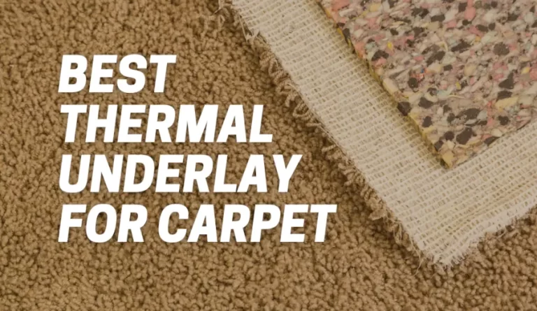Best Thermal Underlay for Carpet