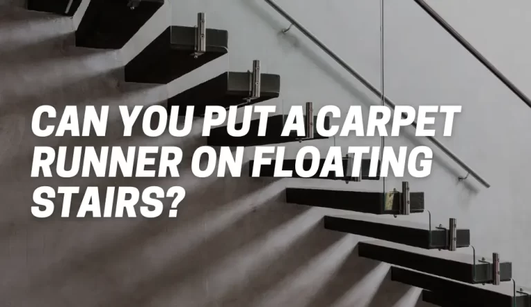 Can You Put a Carpet Runner on Floating Stairs?
