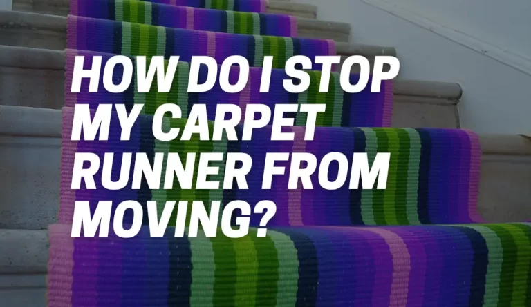 How Do I Stop My Carpet Runner From Moving?