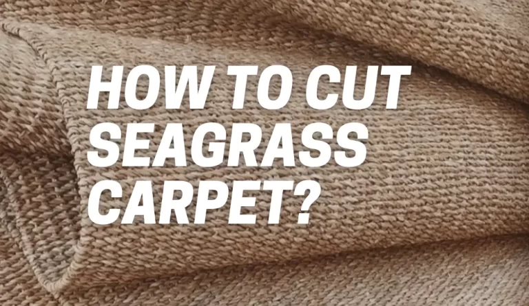 How to Cut Seagrass Carpet?
