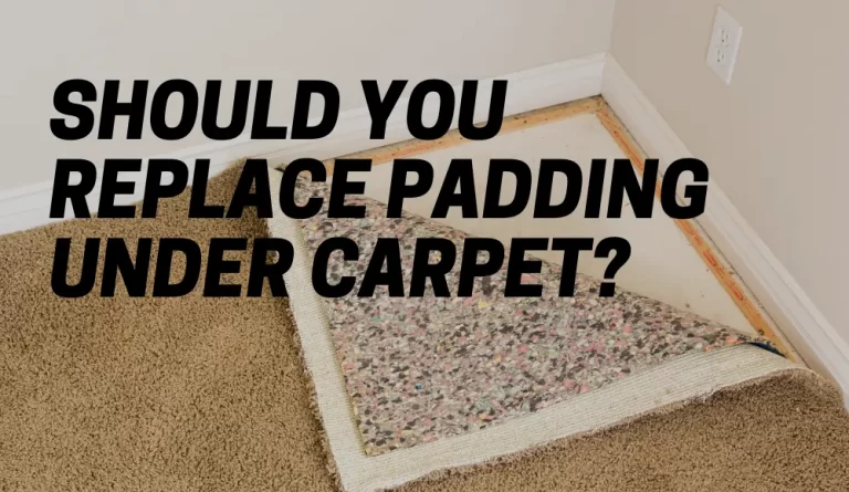 Should You Replace Padding Under Carpet?