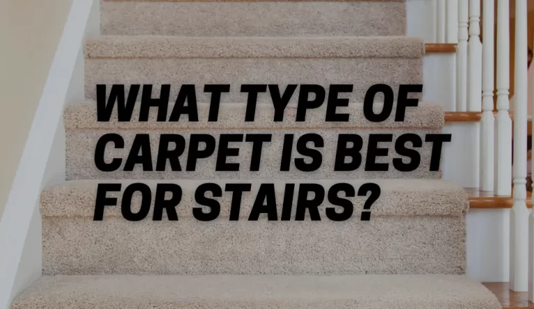 What Type of Carpet is Best for Stairs?