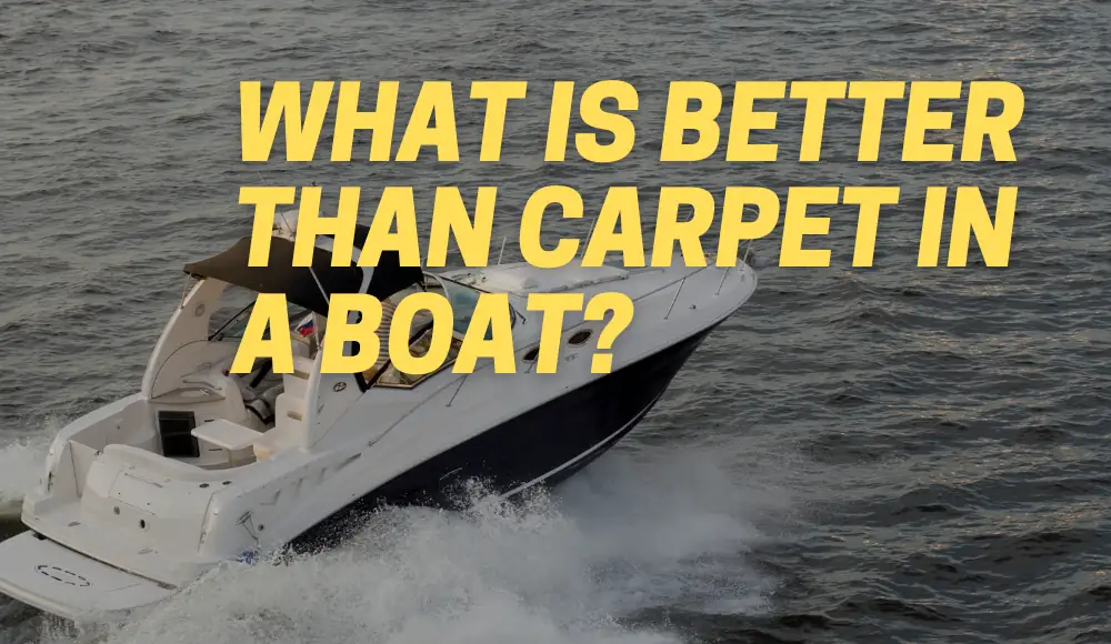 What is Better Than Carpet in a Boat?
