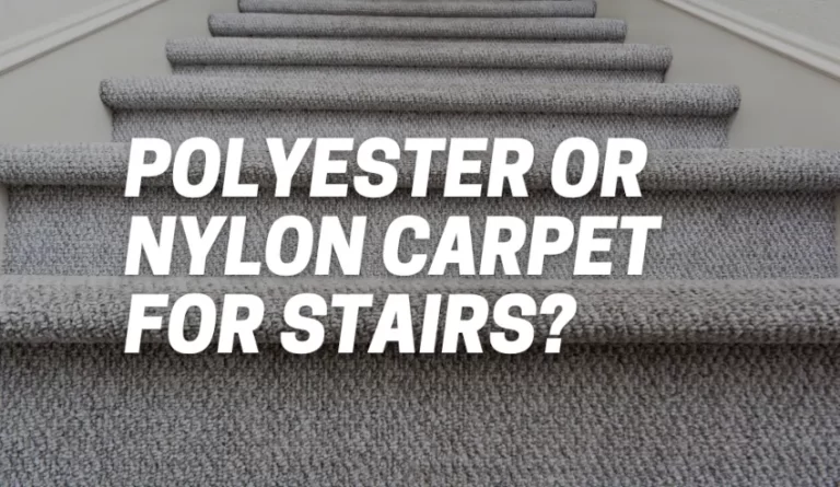 Which is Better Polyester or Nylon Carpet for Stairs