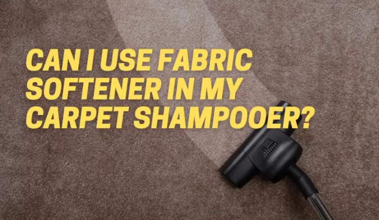 Can I Use Fabric Softener In My Carpet Shampooer?