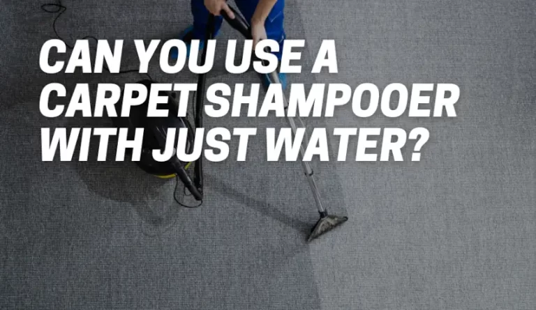 Can You Use A Carpet Shampooer With Just Water?