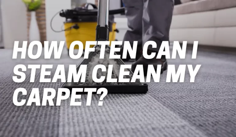 How Many Times Can You Steam Clean Your Carpet