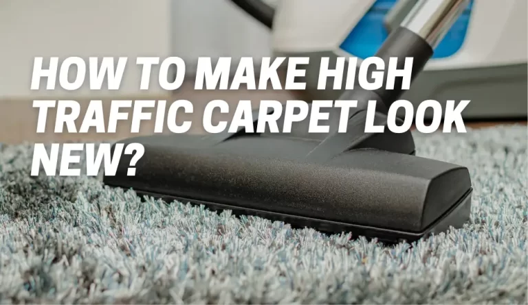 How To Make High Traffic Carpet Look New?