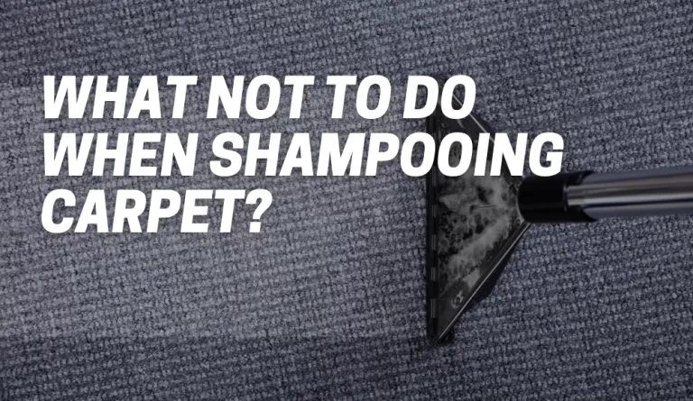 What Not To Do When Shampooing Carpet?
