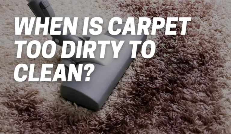When Is Carpet Too Dirty To Clean?