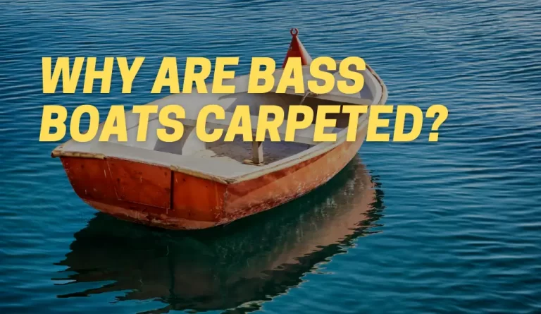 Why Are Bass Boats Carpeted?