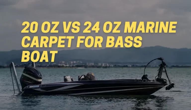 20 oz vs 24 oz Marine Carpet For Bass Boat