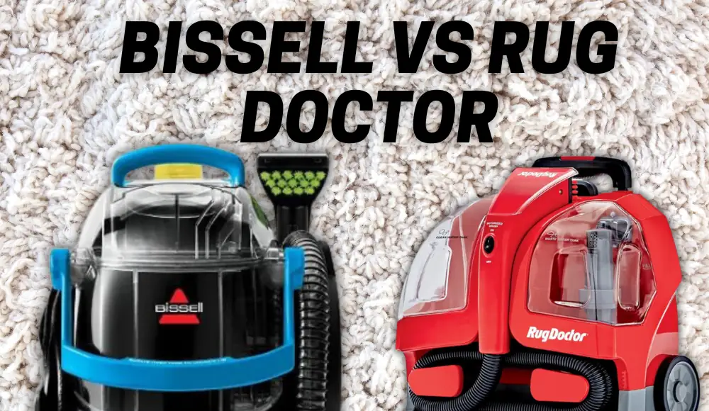 Bissell vs Rug Doctor Reddit