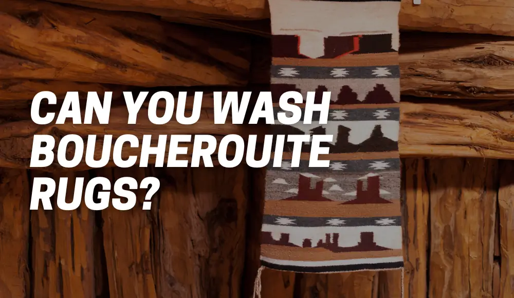Can You Wash Boucherouite Rugs?