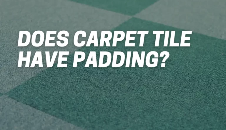 Does Carpet Tile Have Padding?