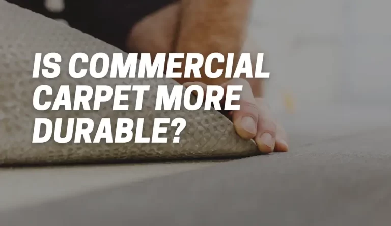 Is Commercial Carpet More Durable?
