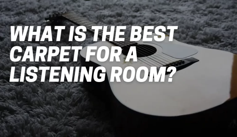 What Is The Best Carpet For A Listening Room?