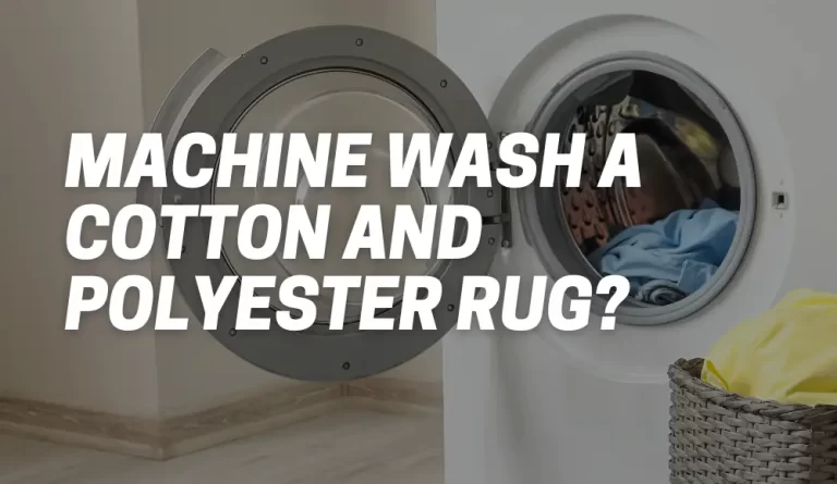 Can You Machine Wash A Cotton And Polyester Rug?