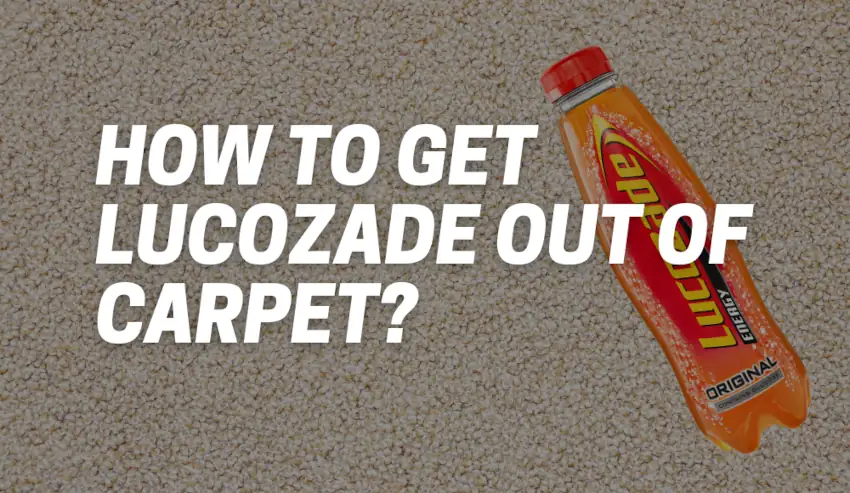 How To Get Lucozade Out Of Carpet?