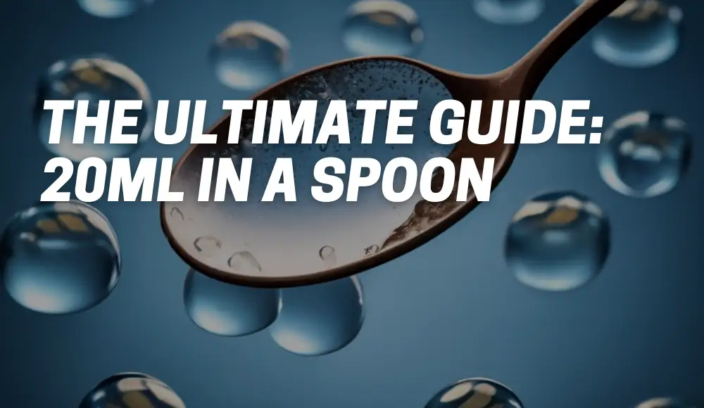 The Ultimate Guide: 20ml in a Spoon