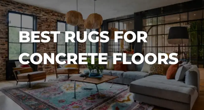 Best Rugs for Concrete Floors
