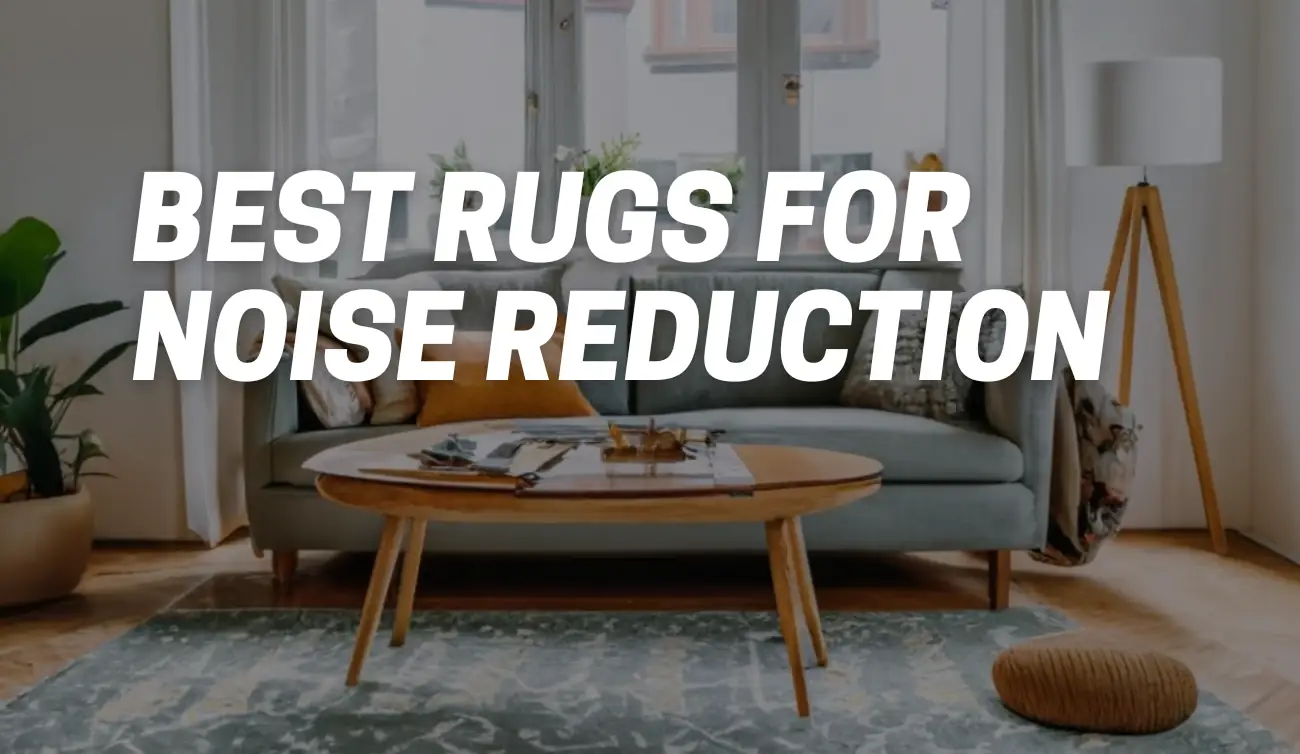 Best Rugs for Noise Reduction