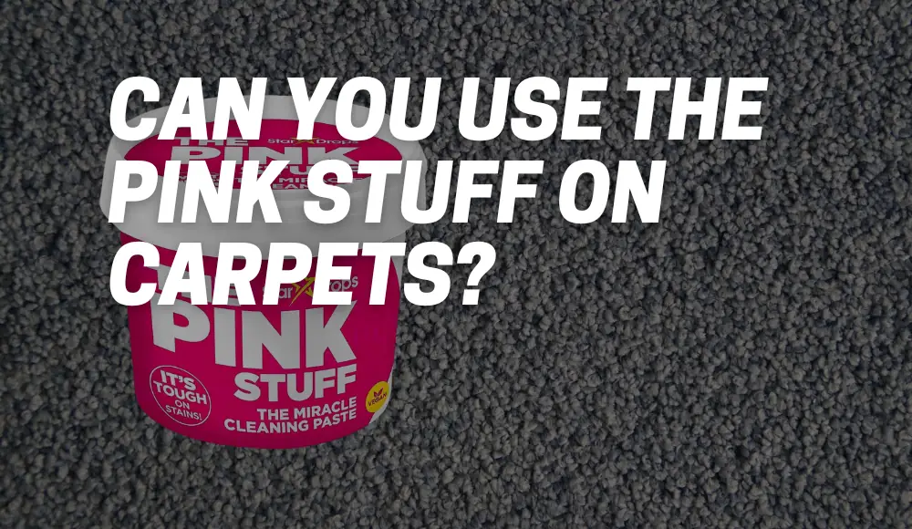 Can You Use The Pink Stuff on Carpets?