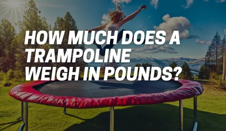 How Much Does a Trampoline Weigh in Pounds?