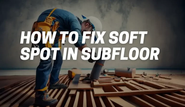 How To Fix Soft Spot In Subfloor