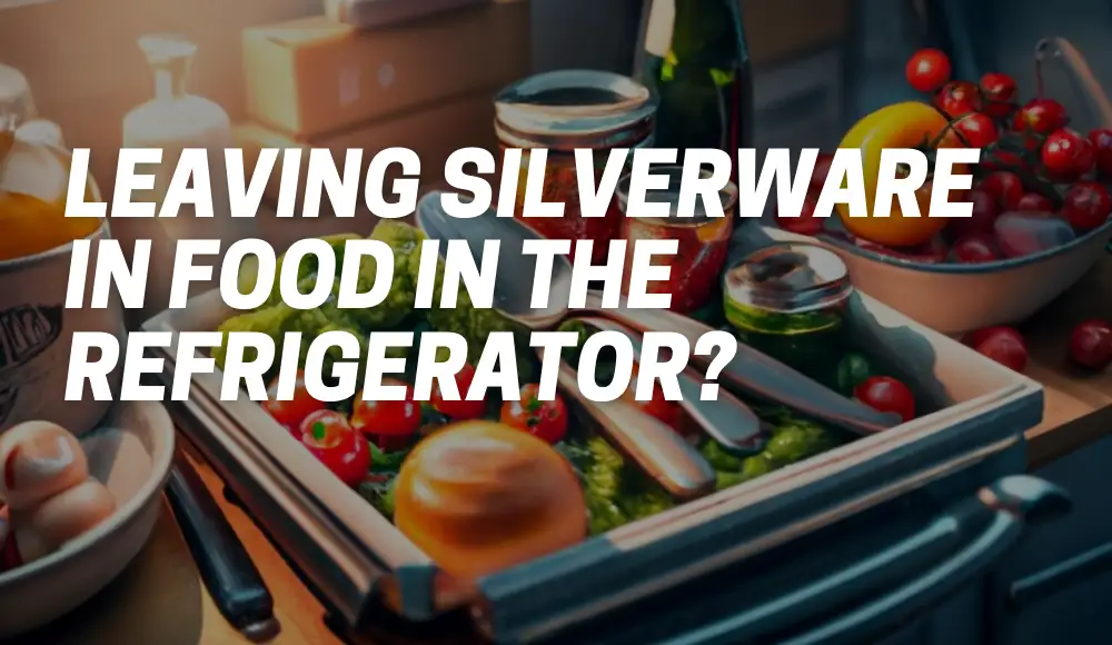 Leaving Silverware In Food In the Refrigerator