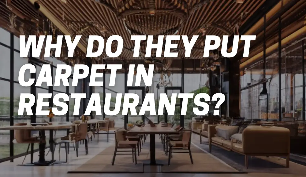 Why Do They Put Carpet In Restaurants?