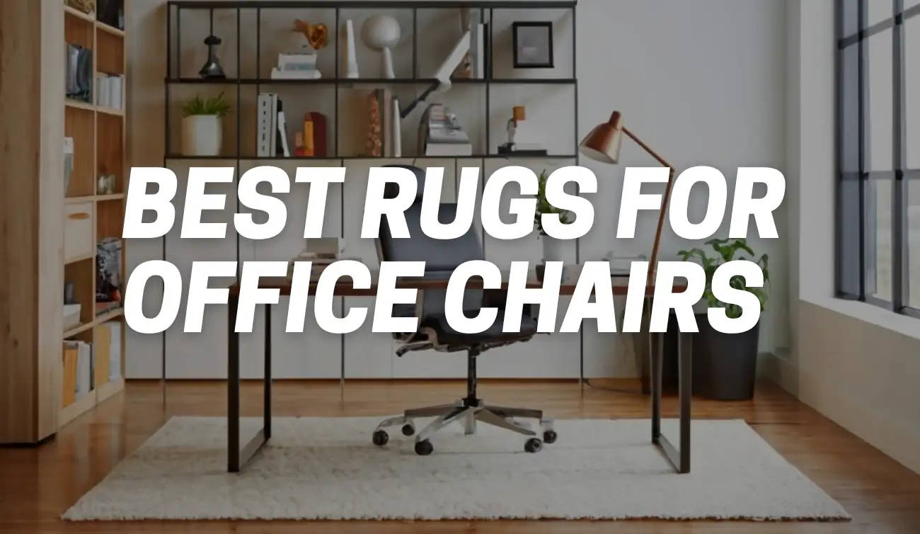 Best Rugs for Office Chairs