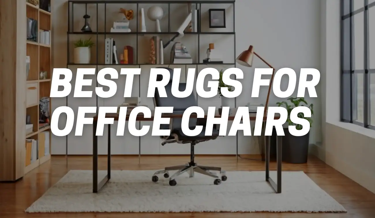 Best Rugs for Office Chairs [Protect Your Floors with Function