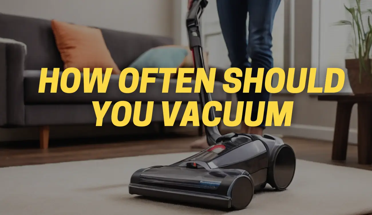 how often should you vacuum